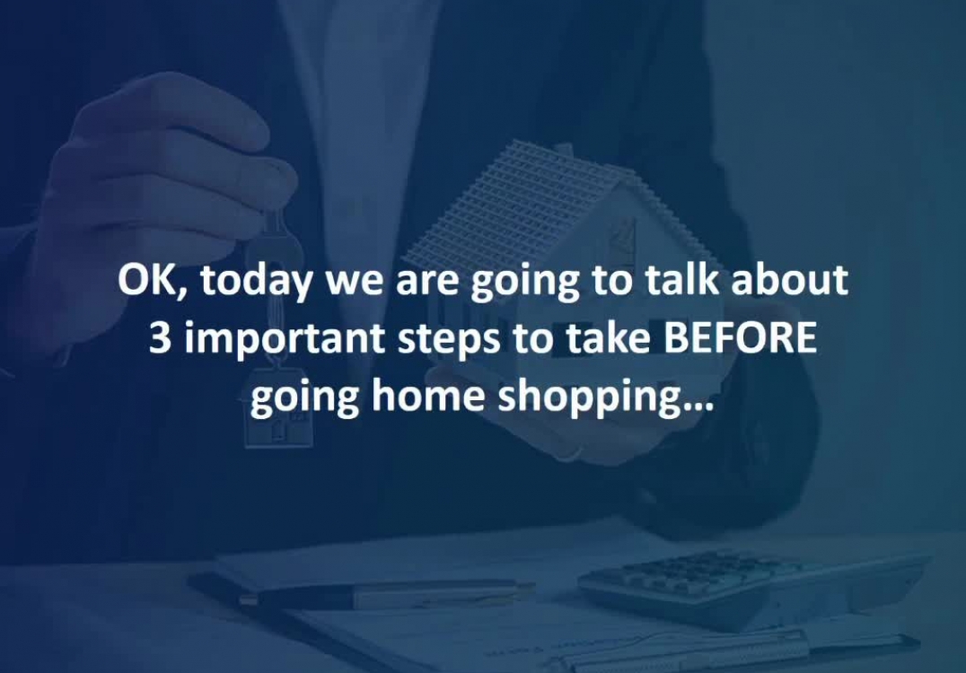 3 steps to take BEFORE going home shopping: from your trusted Mortgage Professional, Brian