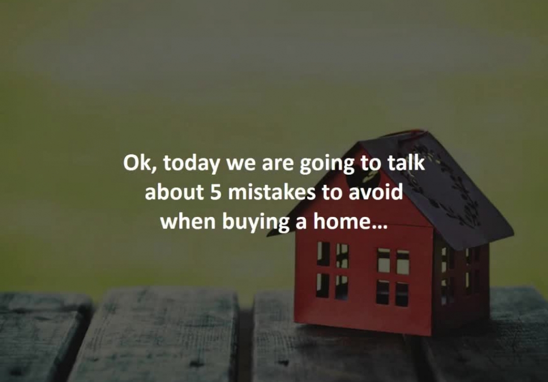 5 mistakes to avoid when buying a home: from your trusted Mortgage Professional, Brian