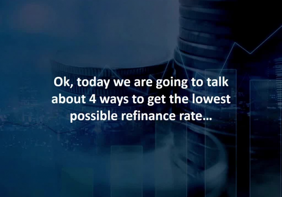 Cambridge Mortgage Broker reveals 4 ways to get the lowest refinance rate possible