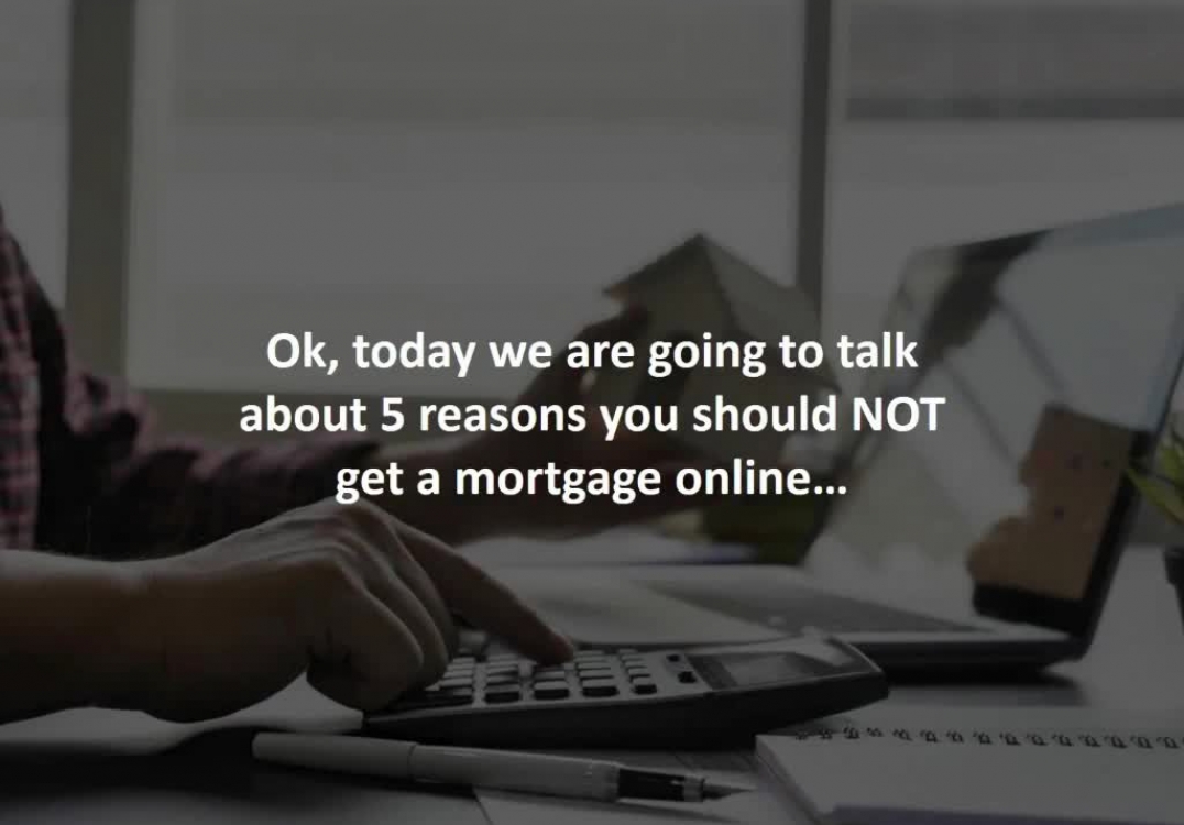 Calgary Mortgage Agent reveals 5 reasons NOT to get a mortgage online