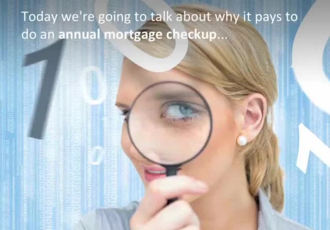 Cambridge mortgage broker reveals Why it pays to do an annual mortgage checkup...