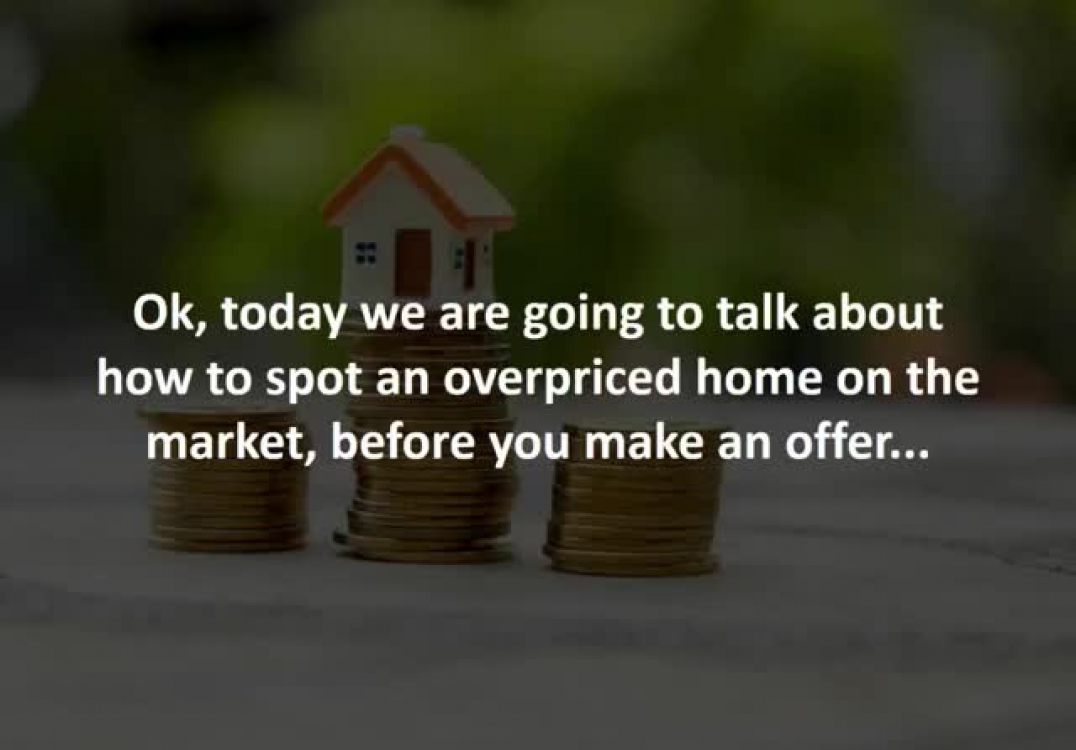 Houston loan originator reveals 4 ways to know if a house is overpriced, before you buy…