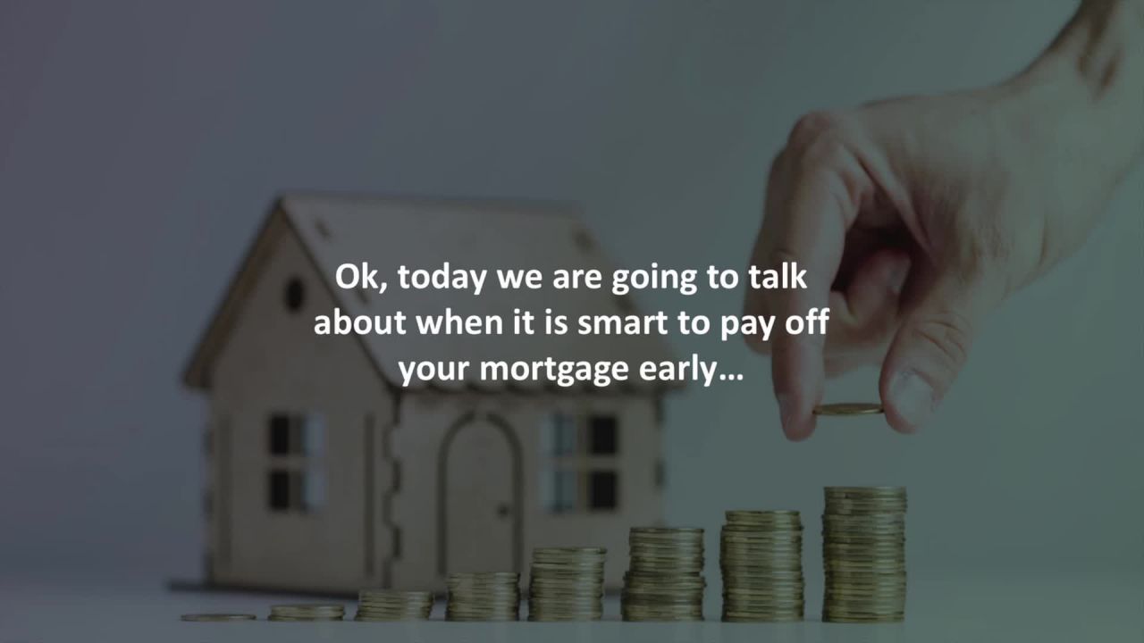 Waxhaw Sr Loan Consultant reveals When is it smart to pay off your mortgage early?