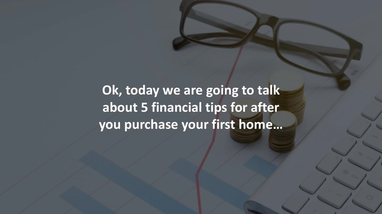 Austin Mortgage Advisor reveals 5 financial tips for after you purchase your first home…