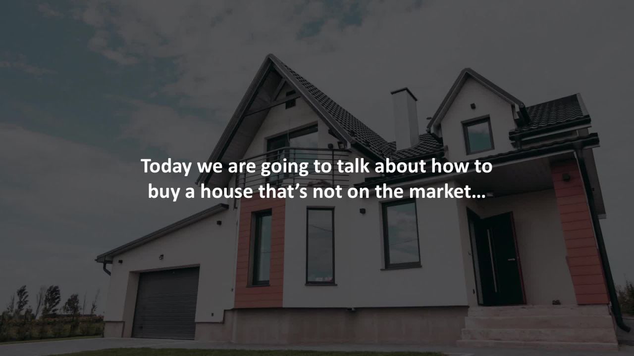Ontario Mortgage Professional reveals How to buy a house that’s not on the market…