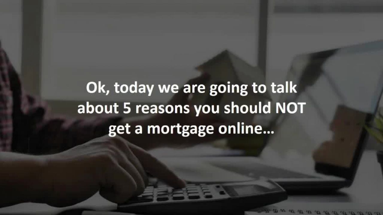 Ontario Mortgage Professional reveals 5 reasons NOT to get a mortgage online…