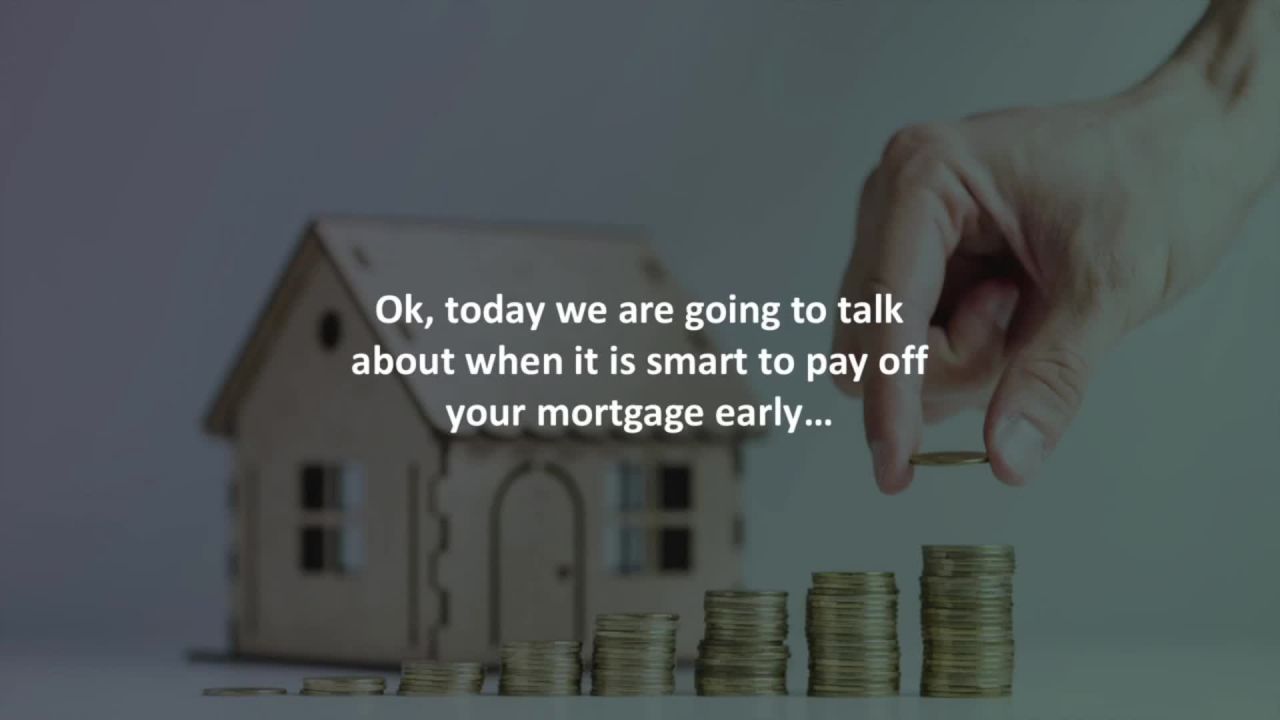 Hamilton Mortgage Agent reveals When is it smart to pay off your mortgage early?