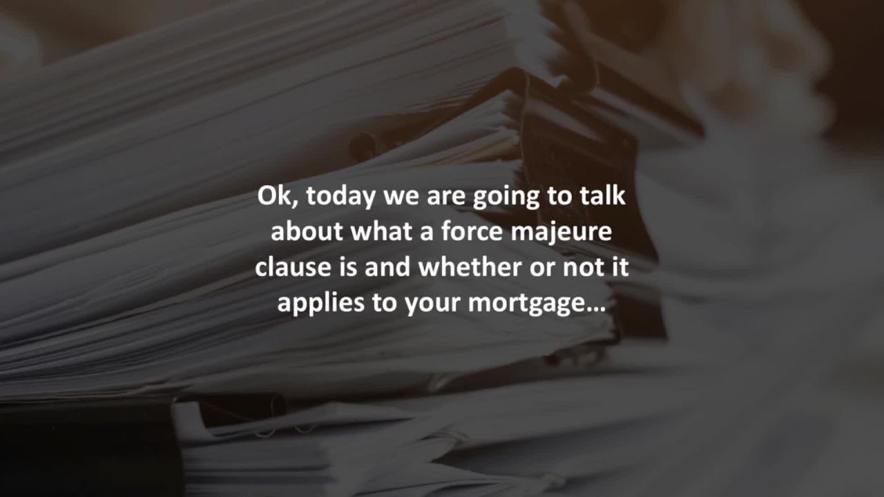 San Diego Mortgage Advisor reveals What is a “force majeure” clause, and does it apply to your mort