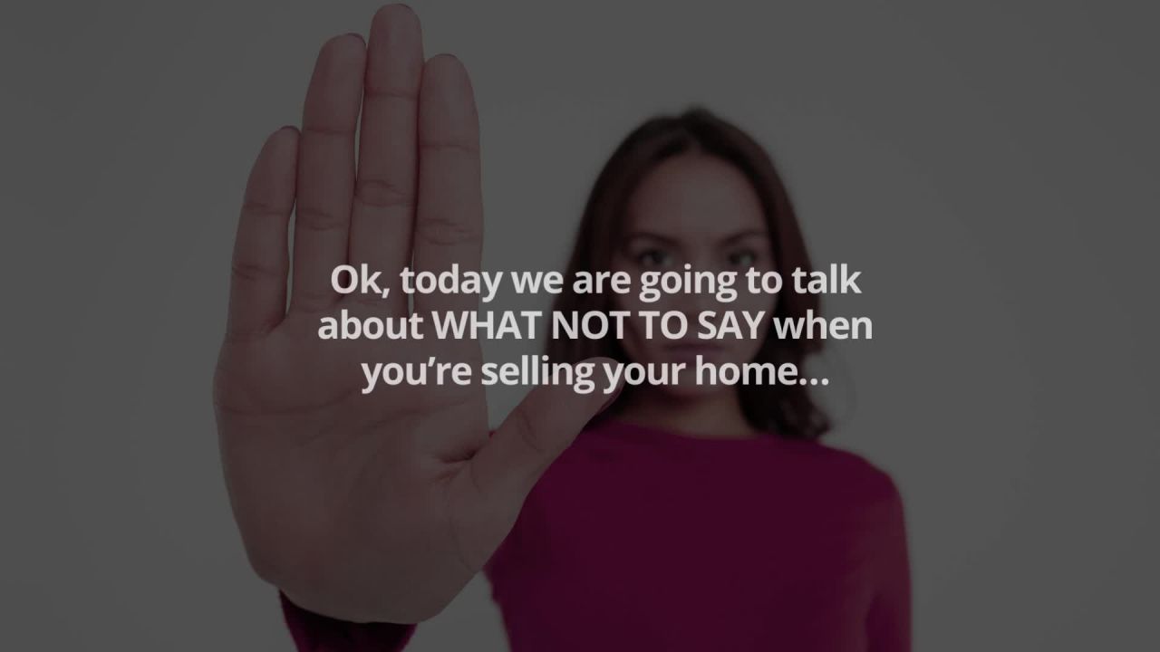 Ontario Mortgage Professional reveals 8 things NOT to say when selling your home...